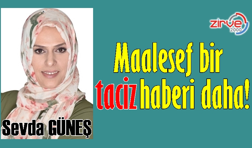 Maalesef bir taciz haberi daha!