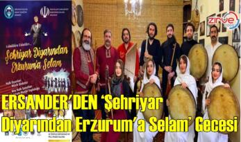 ‘Şehriyar Diyarından Erzurum’a Selam’ gecesine davet