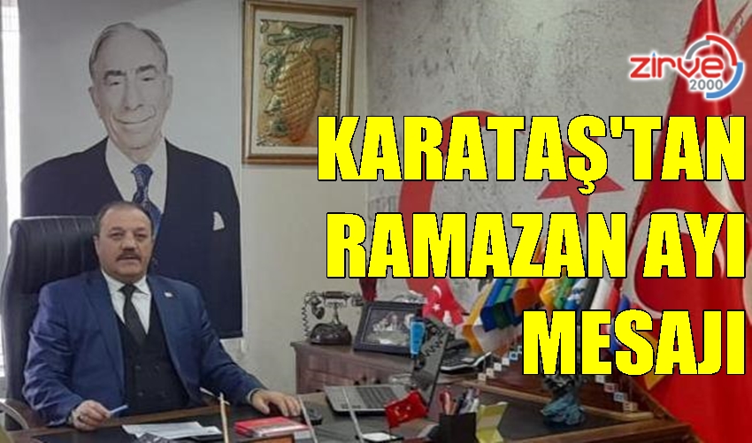 MHP İl Başkanı Karataş’tan Ramazan ayı mesajı
