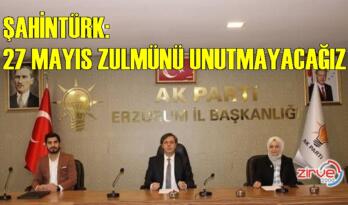 Şahintürk: 27 Mayıs zulmünü unutmayacağız