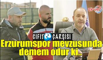 Erzurumspor mevzusunda demem odur ki..
