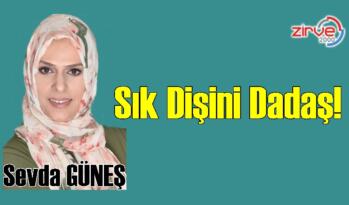Sık Dişini Dadaş!