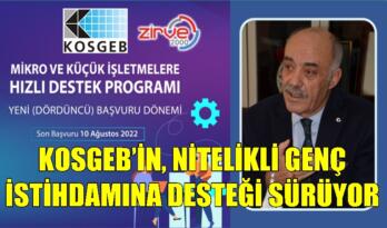 KOSGEB’İN, NİTELİKLİ GENÇ İSTİHDAMINA DESTEĞİ SÜRÜYOR