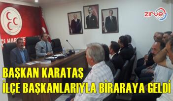 BAŞKAN KARATAŞ İLÇE BAŞKANLARIYLA BİRARAYA GELDİ