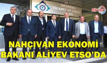 NAHÇIVAN EKONOMİ BAKANI ALİYEV ETSO’DA