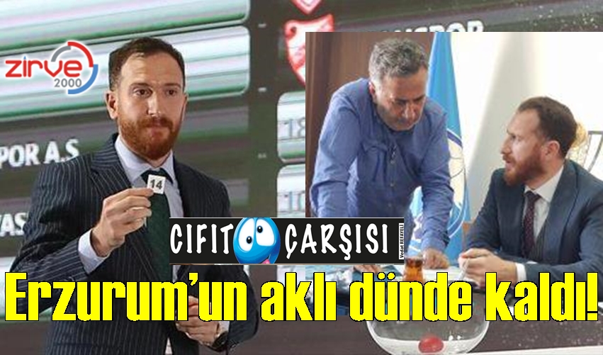 Erzurum’un aklı dünde kaldı!