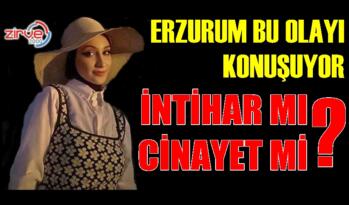 ERZURUM’DA ŞÜPHELİ ÖLÜM