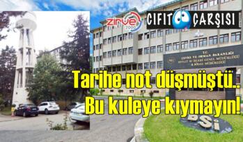 Tarihe not düşmüştü..  Bu kuleye kıymayın!