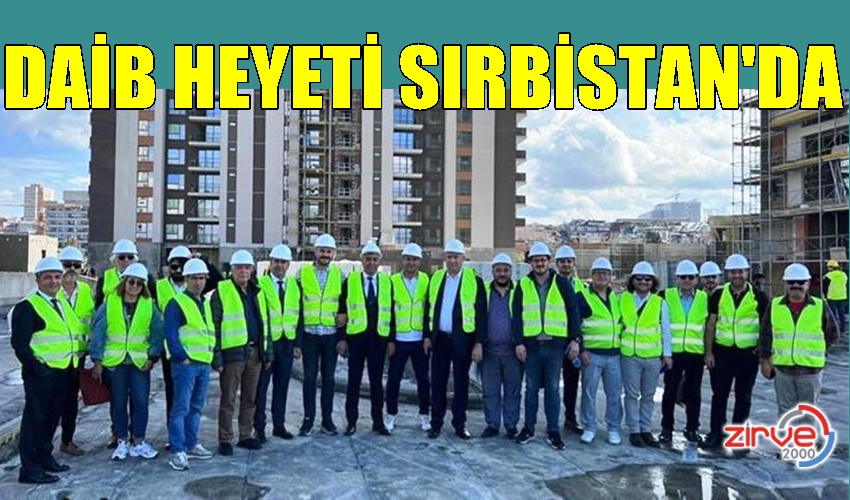 DAİB HEYETİ SIRBİSTAN’DA