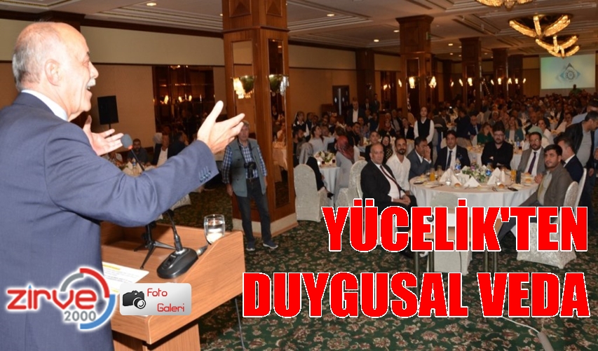 BAŞKAN YÜCELİK’TEN DUYGUSAL VEDA
