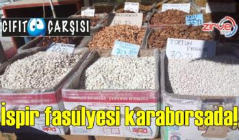 İspir fasulyesi karaborsada!