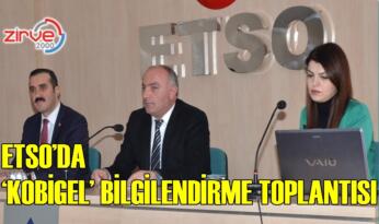 ETSO’DA, ‘KOBİGEL’ BİLGİLENDİRME TOPLANTISI