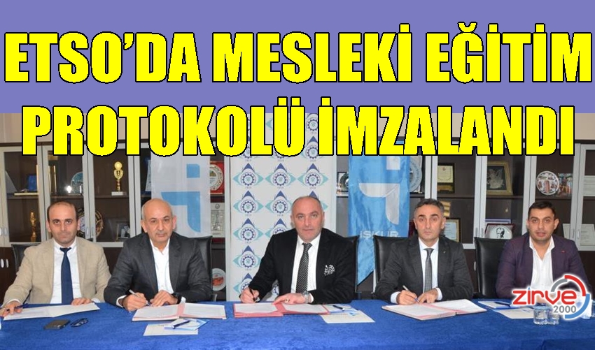 ETSO’DA MESLEKİ EĞİTİM PROTOKOLÜ İMZALANDI