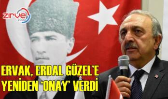 ERVAK, ERDAL GÜZEL’E YENİDEN ‘ONAY’ VERDİ