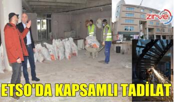 ETSO’DAKİ KAPSAMLI TADİLAT SÜRÜYOR