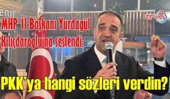 MHP İl Başkanı Adem Yurdagül, CHP Genel Başkanı Kemal Kılıçdaroğlu’na seslendi: