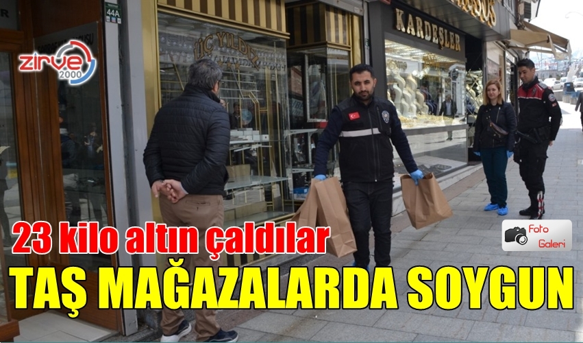 TAŞ MAĞAZALAR DA BÜYÜK SOYGUN