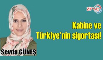 Kabine ve Türkiye’nin sigortası!
