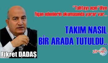 TAKIM NASIL BİRARADA TUTULDU..