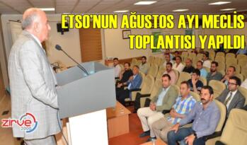 ETSO Ağustos Ayı Meclis Toplantısı Yapıldı