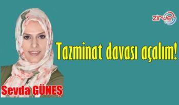 Tazminat davası açalım!