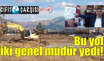 Bu yol, iki genel müdür yedi!