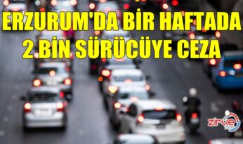 BİR HAFTADA 2 BİN SÜRÜCÜYE CEZA KESİLDİ