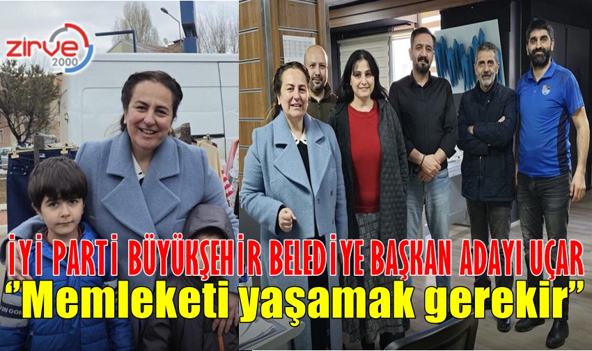 Uçar:Memleketi yaşamak gerekir