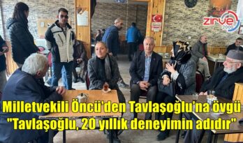 MİLLETVEKİLİ ÖNCÜ’DEN TAVLAŞOĞLU’NA DESTEK