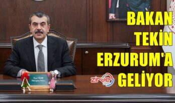 BAKAN TEKİN ERZURUM’A GELİYOR
