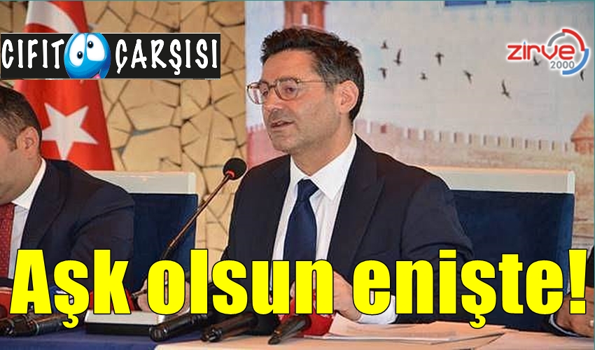 Aşk olsun enişte!