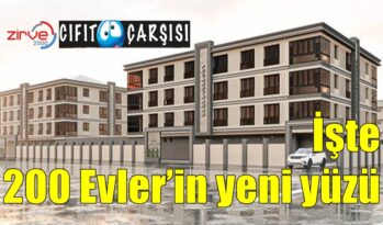 İşte 200 Evler’in yeni yüzü..