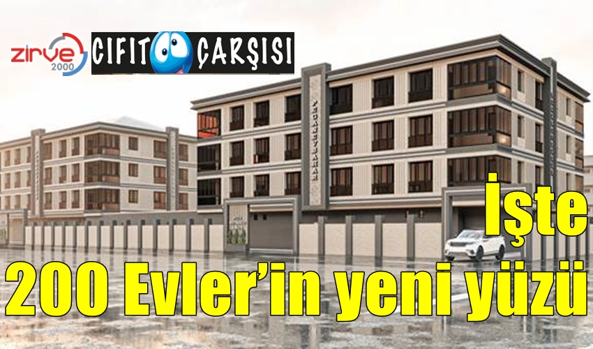 İşte 200 Evler’in yeni yüzü..