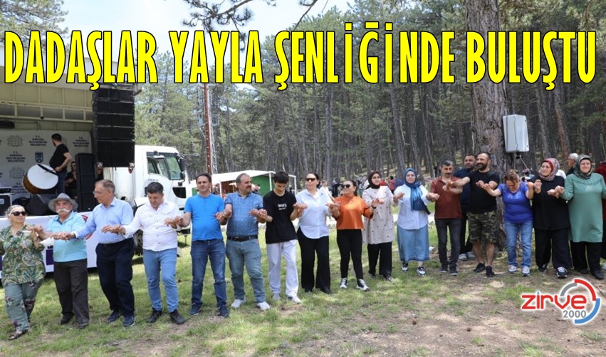 DADAŞLAR YAYLA ŞENLİĞİNDE BULUŞTU