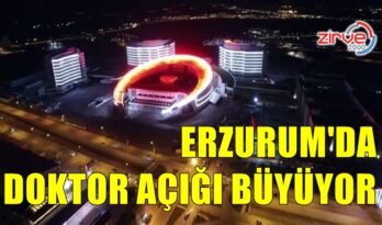 ERZURUM’DA DOKTOR AÇIĞI BÜYÜYOR