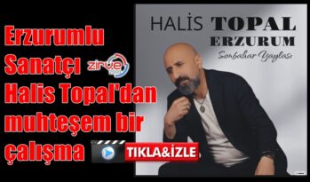 HALİS TOPAL’DAN MUHTEŞEM BİR ÇALIŞMA