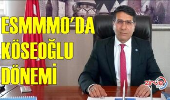 ESMMMO’DA MESRUR KÖSEOĞLU DÖNEMİ