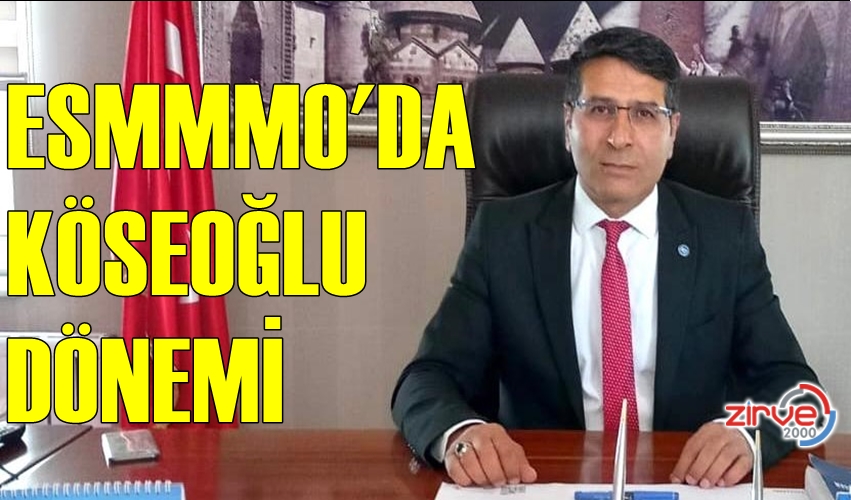 ESMMMO’DA MESRUR KÖSEOĞLU DÖNEMİ