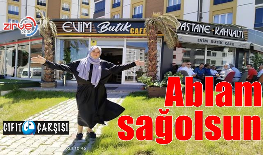 Ablam sağolsun..