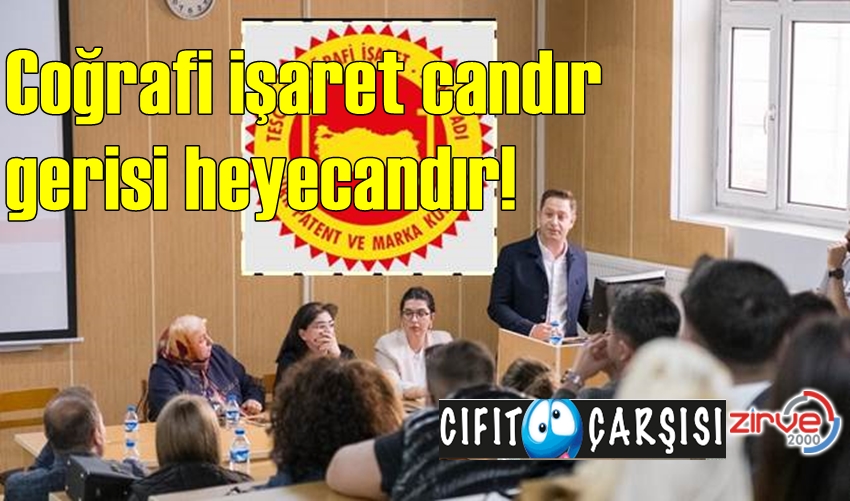 Coğrafi işaret candır  gerisi heyecandır!