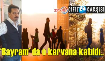 ‘Bayram’ da o kervana katıldı..