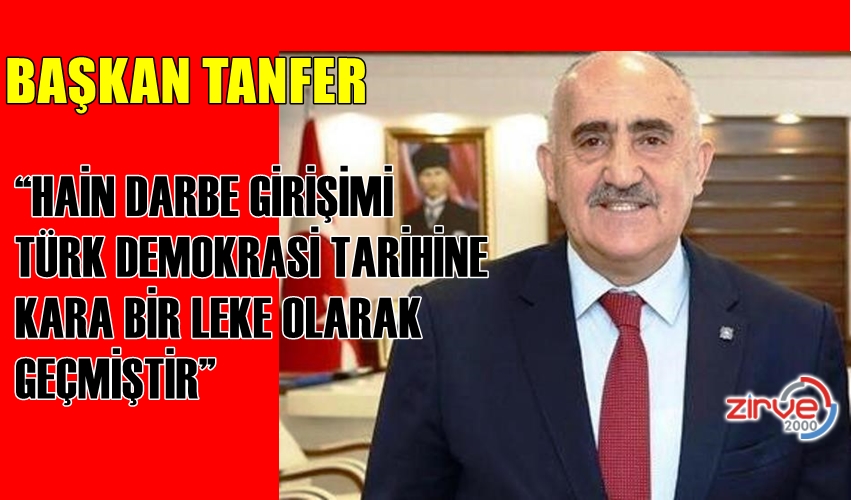 BAŞKAN TANFER’DEN 15 TEMMUZ MESAJI