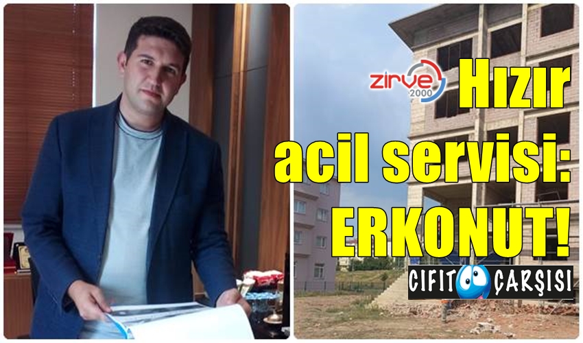 Hızır acil servisi: ERKONUT!
