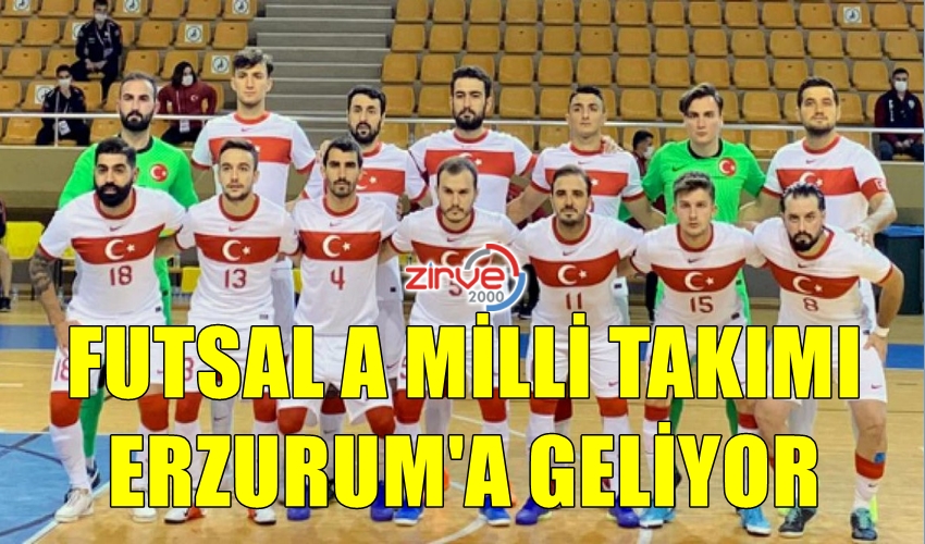 FUTSAL A MİLLİ TAKIMI ERZURUM’A GELİYOR