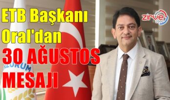 BAŞKAN ORAL’DAN 30 AĞUSTOS MESAJI