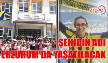ŞEHİDİN İSMİ ERZURUM’DA YAŞATILACAK