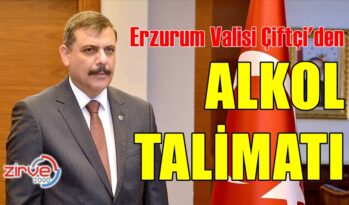 VALİ ÇİFTÇİ’DEN ALKOL YASAĞI TALİMATI
