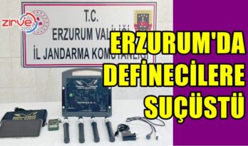 ERZURUM’DA DEFİNE AVCILARINA SUÇÜSTÜ