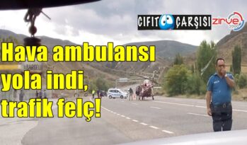 Hava ambulansı yola indi, trafik felç!