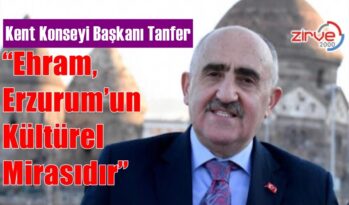 TANFER: Ehram, Erzurum’un Kültürel Mirasıdır